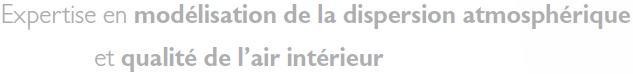 Expertise en modlisation de la dispersion atmosphrique et qualit de l'air intrieur