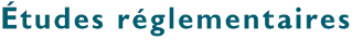 ETUDES REGLEMENTAIRES